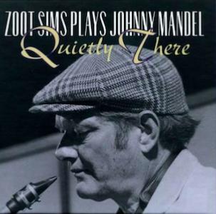 1984. Zoot Sims Plays Johnny Mandel. Quietly There