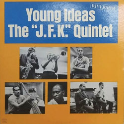 1962. The "J.F.K. Quintet, Young Ideas, Riverside.jpg
