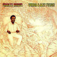1977. Charlie Mingus, Cumbia & Jazz Fusion