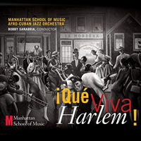 2013. Bobby Sanabria & Manhattan School of Music Afro-Cuban Jazz Orchestra, Qué Viva Harlem!