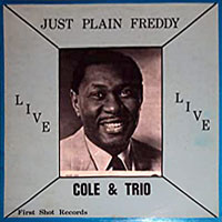 c. 1970. Freddy Cole, Just Plain Freddy, First Shot Records