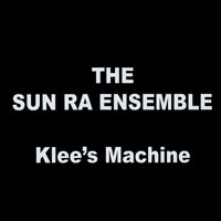 2005. The Sun Ra Ensemble, Klees Machine