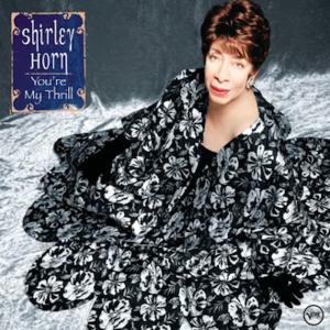 2000. Shirley Horn, You're My Thrill