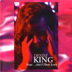 1995. Denise King, Now Ain't That Love