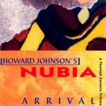 1994. Howard Johnson's Nubia: Arrival-A Pharoah Sanders Tribute