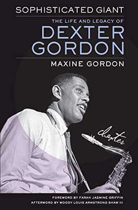 Dexte Gordon: Sophisticated Giant par Maxine Gordon, University oc California Press (en France, traduction par Lenka Lente)