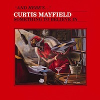 1980-Curtis Mayfield, Something to Believe In