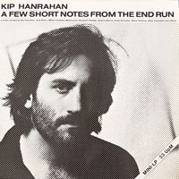 1986. Kip Hanrahan, A Few Short Notes From the End Run