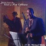 2002-Dr. Michael White, Jazz from the Soul of New Orleans