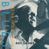 1998. Roy Gaines, I Got the T-Bone Walker Blues, Groove Note