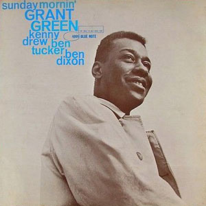 Grant Green, Sunday Mornin, Blue Note 4099