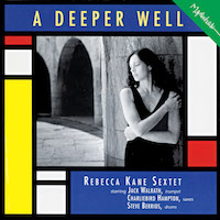 1995. Rebecca Kane Sextet, A Deeper Well, Mapleshade Records