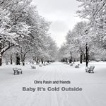 2016. Chris Pasin, Baby It's Cold Outside