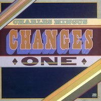 1974. Charles Mingus, Changes One & Two, Atlantic