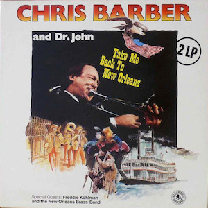 1980. Chris Barber and Dr. John, Take Me Back to New Orleans