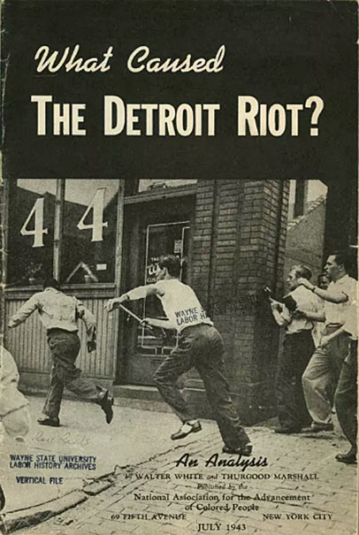 Cover image of a pamphlet entitled 'What Caused the Detroit Riot? An Analysis,' by Walter White and Thurgood Marshall. Published by the NAACP, July 1943. Walter P. Reuther Library, Archives of Labor and Urban Affairs, Wayne State University