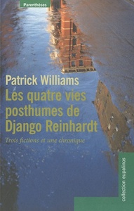 2010. Patrick Williams, Les quatre vies posthumes de Django Reinhardt, Parenthèses