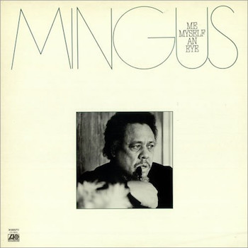 1978. Charles Mingus, Me Myself and Eye, Atlantic