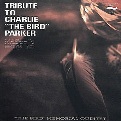 1989. "The Bird" Memorial Quintet, Tribute to Charlie "The Bird" Parker, HiBrite 