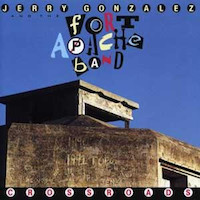 1994. Jerry González & The Fort Apache Band, Crossroads, Milestone 1994. Jerry González & The Fort Apache Band, Crossroads, Milestone