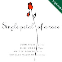 1994. John Hicks-Elise Wood, Single Petal of a Rose, Mapleshade Records