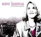 2005-Sara Lazarus, Give Me the Simple Life
