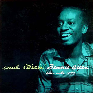 Bennie Green, Soul Stirrin, Blue Note 1599