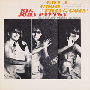 Big John Patton, Got a Good Thing Goin', Blue Note 4229