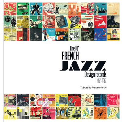 The 10’ French Jazz Design Records, 1952-1962: Tribute to Pierre Merlin, par Pascal Ferrer