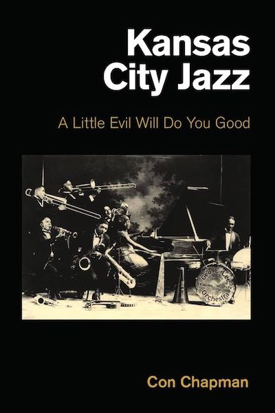 Kansas City Jazz: A Little Evil Will Do You Good, par Con Chapman