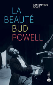 La Beauté: Bud Powell, Livre par Jean-Baptiste Fichet