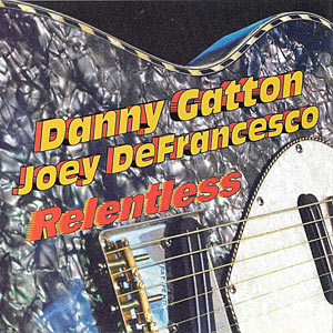 Danny Gatton/Joey DeFrancesco, Relentless, Big MO Records 20232