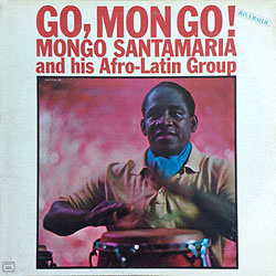1962. Mongo Santamaria and His Afro-Latin Group, Go, Mon Go!, Riverside