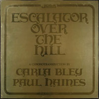 1970-71. Carla Bley-Paul Haines, Escalator Over the Hill