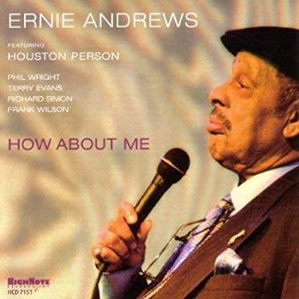 2005. Ernie Andrews, How About Me, High Note