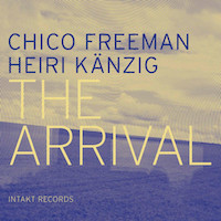 2014. Chico Freeman/Heiri Knzig, The Arrival