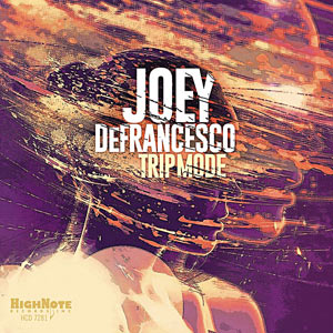 2015. Joey DeFrancesco, Trip Mode, HighNote 7281