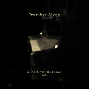 2021. Alexis Tcholakian, Together Alone, autoproduit