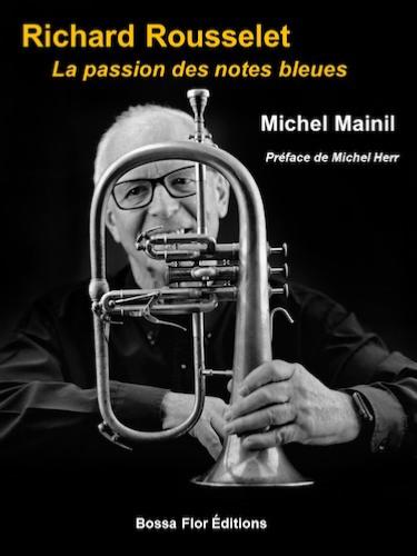 Richard Rousselet: La passion des notes bleues, par Michel Mainil