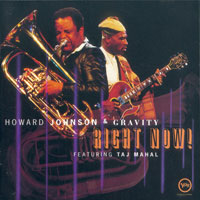 1996. Howard Johnson & Gravity, feat. Taj Mahal, Right-Now!