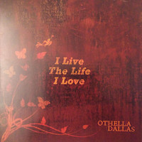 2008. Othella Dallas, I Live the Life I Love