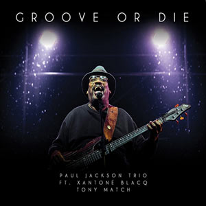 2014. Paul Jackson, Groove or Die, Whirlwind Recordings 4656