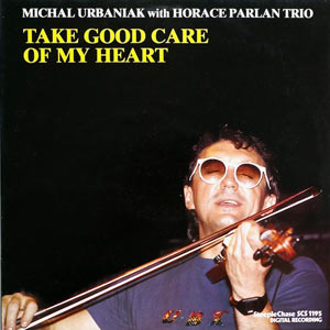Michal Urbaniak/Horace Parlan Trio, Take Good Care of My Heart