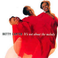 1992. Betty Carter, It's not About the Melody