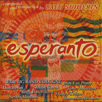 2000. Lalo Schifrin & WDR Big Band Cologne + Trilok Gurtu/James Morrison/Don Byron/Greg Hutchinson/Sydney Thiam/Nestor Marconi/Simon Stockhausen/Jean-Luc Ponty, Esperanto, Aleph