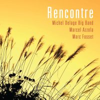 2011. Michel Delage Big Band/Marcel Azzola/Marc Fosset, Rencontre