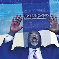 2017. Sherman Irby & Momentum, Cerulean Canvas