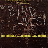 1962. Ira Sullivan and The Chicago Jazz Quintet, Bird Lives!