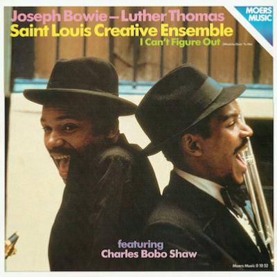 1979. Joseph Bowie/Luther Thomas/Saint Louis Creative Ensemble, I Cant Figure Out, Moers Music
