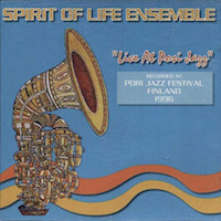 1996. Spirit of Life Ensemble, Live at Pori Jazz, Rise Up Productions 1996. Spirit of Life Ensemble, Live at Pori Jazz, Rise Up Productions